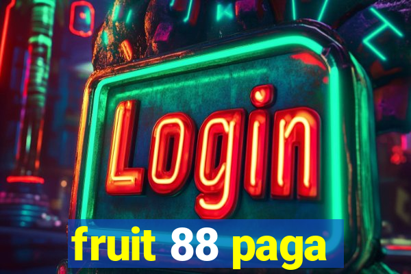 fruit 88 paga